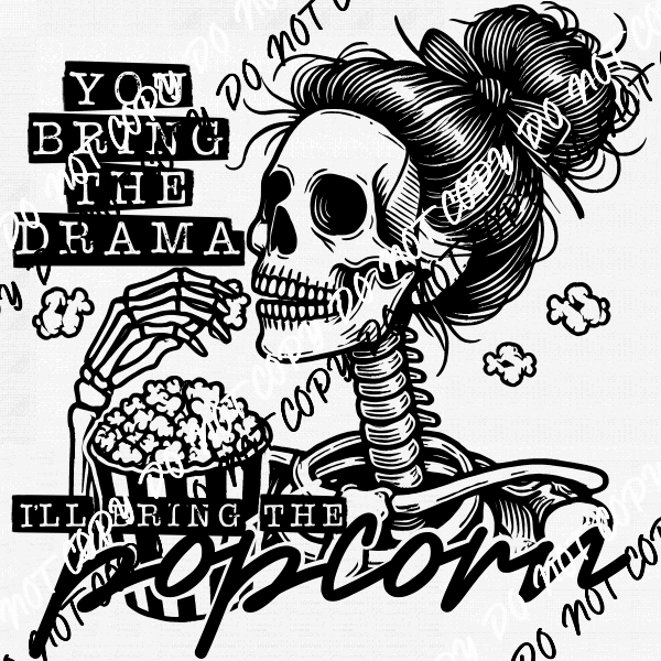 You Bring the Drama DTF Transfer - We Print U Press DTF Transfers