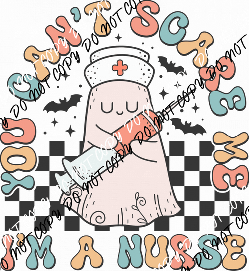 You Can't Scare Me I'm a Nurse Cute Ghost DTF Transfer - We Print U Press DTF Transfers