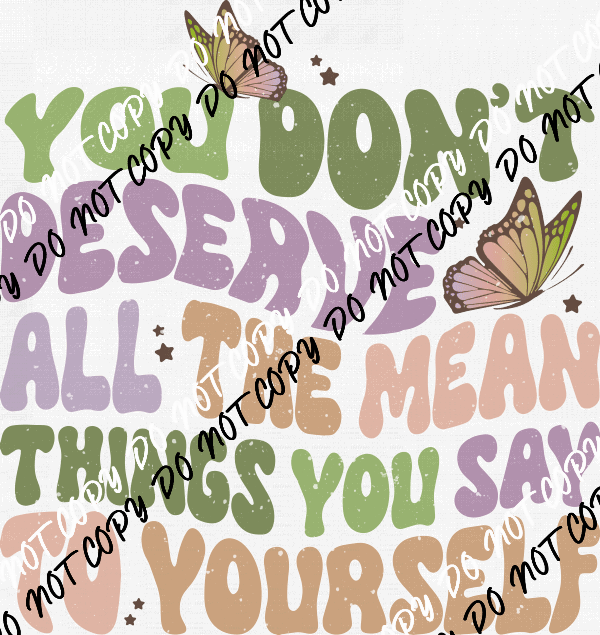 You Dont Deserve Distressed DTF Transfer - We Print U Press DTF Transfers