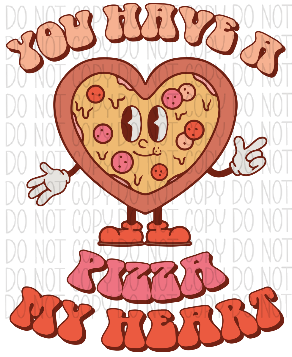 You Have A Pizza My Heart Dtf Transfer