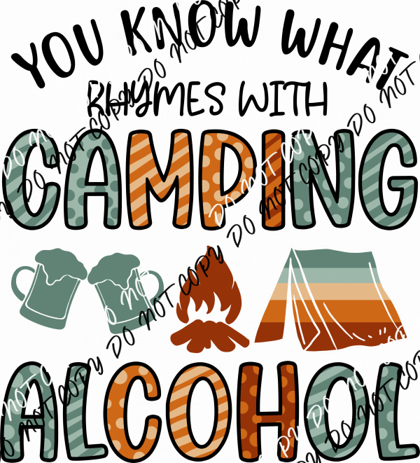 You Know What Rhymes With Camping Alcohol DTF Transfer - We Print U Press DTF Transfers