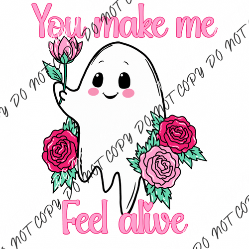 You Make Me Feel Alive Ghost Dtf Transfer Rtp Transfers