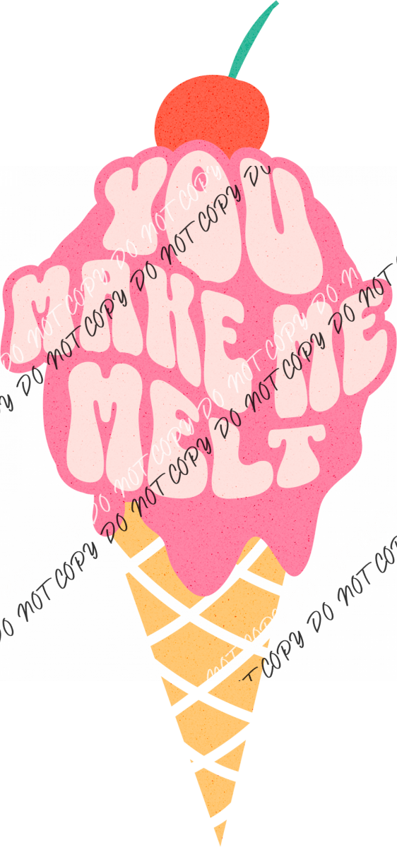 You Make Me Melt - Ice Cream Dtf Transfer Rtp Transfers