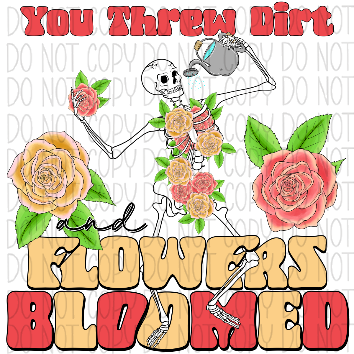You Threw Dirt And Flowers Bloomed Dtf Transfer