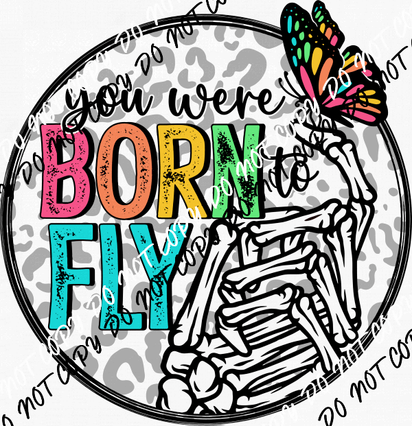 You Were Born to Fly DTF Transfer - We Print U Press DTF Transfers