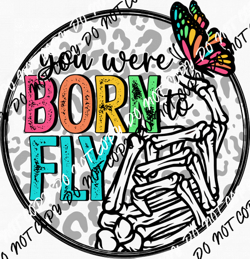 You Were Born to Fly DTF Transfer - We Print U Press DTF Transfers