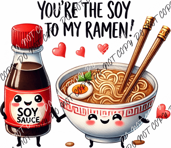 You’re the Soy to My Ramen DTF Transfer RTP DTF Transfers