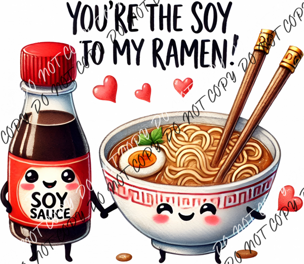 You’re the Soy to My Ramen DTF Transfer RTP DTF Transfers