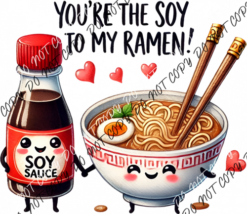 You’re the Soy to My Ramen DTF Transfer RTP DTF Transfers