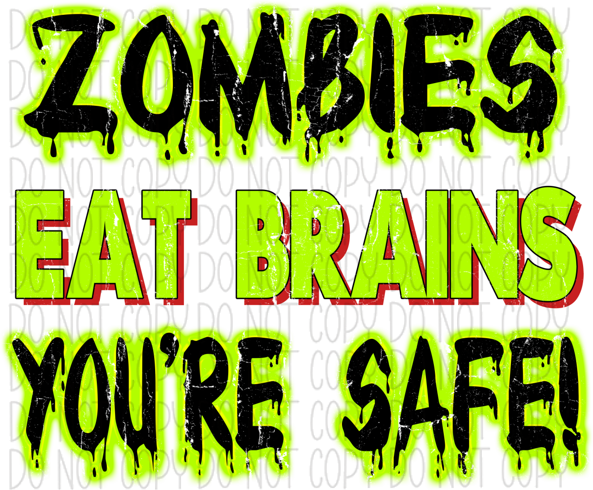 Zombies Eat Brains Youre Safe Dtf Transfer